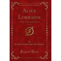 Alice Lorraine, Vol. 1 of 3: A Tale of the Sout...