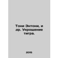 Tony Anthony, et al. Taming the Tiger. In Russi...