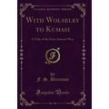 With Wolseley to Kumasi: A Tale of the First As...