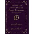 Hildebrand, or the Days of Queen Elizabeth, Vol...