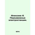 Alexeev A. Mobile Power Plants. In Russian /Ale...