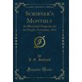 Scribner's Monthly, Vol. 9: An Illustrated Maga...