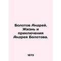 Andrei Bolotov. The Life and Adventures of Andr...