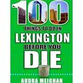 100 Things to Do Before You Die: 100 Things to ...