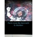 Paris Love By Kenneth D. Bolden by Kenneth D. Bolden