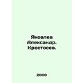 Yakovlev Alexander. Krestosev. In Russian /Yako...