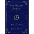 The Mighty Friend: A Modern Romance of Labor-Wa...