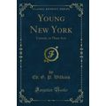 Young New York: Comedy, in Three Acts (Classic ...