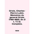Griois, Charles-Pierre-Lubin. Memoirs of Genera...