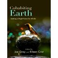 Cohabiting Earth - Seeking a Bright Future for All Life by Various Authors