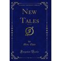 New Tales, Vol. 1 of 4 (Classic Reprint)