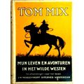 Tom Mix - Mijn Leven en Avonturen in het Wilde Westen by M.N. Van Gelder