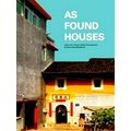 As Found Houses; Experiments From Self-Builders in Rural China by John Lin; Sony