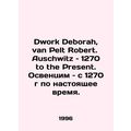Dwork Deborah, van Pelt Robert Auschwitz 1270 t...