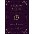 Ethics of Success, Vol. 1 of 3: A Reader for th...
