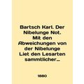 Bartsch Karl. Der Nibelunge Not. Mit den Abweichungen von der Nibelunge Liet de