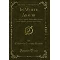 In White Armor: The Life of Captain Arthur Elli...