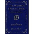 The Western Spelling Book: Being an Improvement...