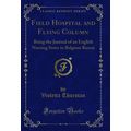 Field Hospital and Flying Column (Classic Reprint)