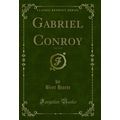 Gabriel Conroy, Vol. 3 of 3 (Classic Reprint)