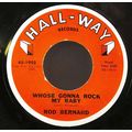 Rod Bernard - Whose Gonna Rock My Baby / Colind...