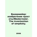 Biedermeier: The invention of simplicity.