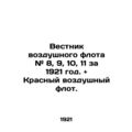 Air Fleet Bulletin # 8, 9, 10, 11 for 1921. + R...
