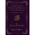 Christian Love Contrasted With the Love of the ...