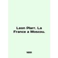 Leon Plarr. La France a Moscou. In English.