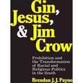 Making The Modern South Gin, Jesus, And Jim Crow