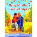Being Mindful Like Grandpa