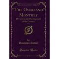 The Overland Monthly, Vol. 8: Devoted to the De...