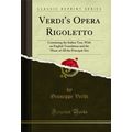 Verdi's Opera Rigoletto: Containing the Italian...