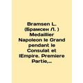 Bramsen L. Medaillier Napoleon le Grand pendant...
