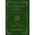 The Mericans at Home: Byeways, Backwoods, and P...