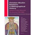 Christian-Muslim Relations. a Bibliographical History. Volume 12 Asia, Africa an