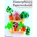 Zimmerpflanzen Aus Der Papierwerkstatt