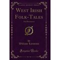 West Irish Folk-Tales: And Romances (Classic Re...