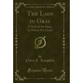 The Lady in Gray: A Story of the Steps, by Whic...