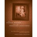 The Angelic Mother And The Predatory Seductress