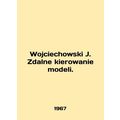 Wojciechowski J. Zdalne kierowanie modeli. In P...