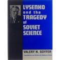 Lysenko And The Tragedy Of Soviet Science