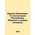 Vladimir Fursov. On the Constitution of the Republic of Abkhazia and Human Right