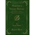 Harper's Story Books: A Series of Narratives, D...