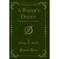A Baker's Dozen: Original Humorous Dialogues (C...