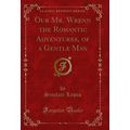 Our Mr. Wrenn the Romantic Adventures, of a Gen...