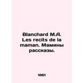Blanchard M.A. Les recits de la maman. Moms sto...