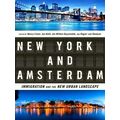 New York and Amsterdam - Immigration and the New Urban Landscape by Various Auth