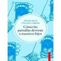 Camo Las Pantallas Devoran A Nuestros Hijos