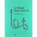 La Lingua Degli Specchi, The Art Of Mirrors. L'atelier De Vecchi. 50 Anni Di Sto